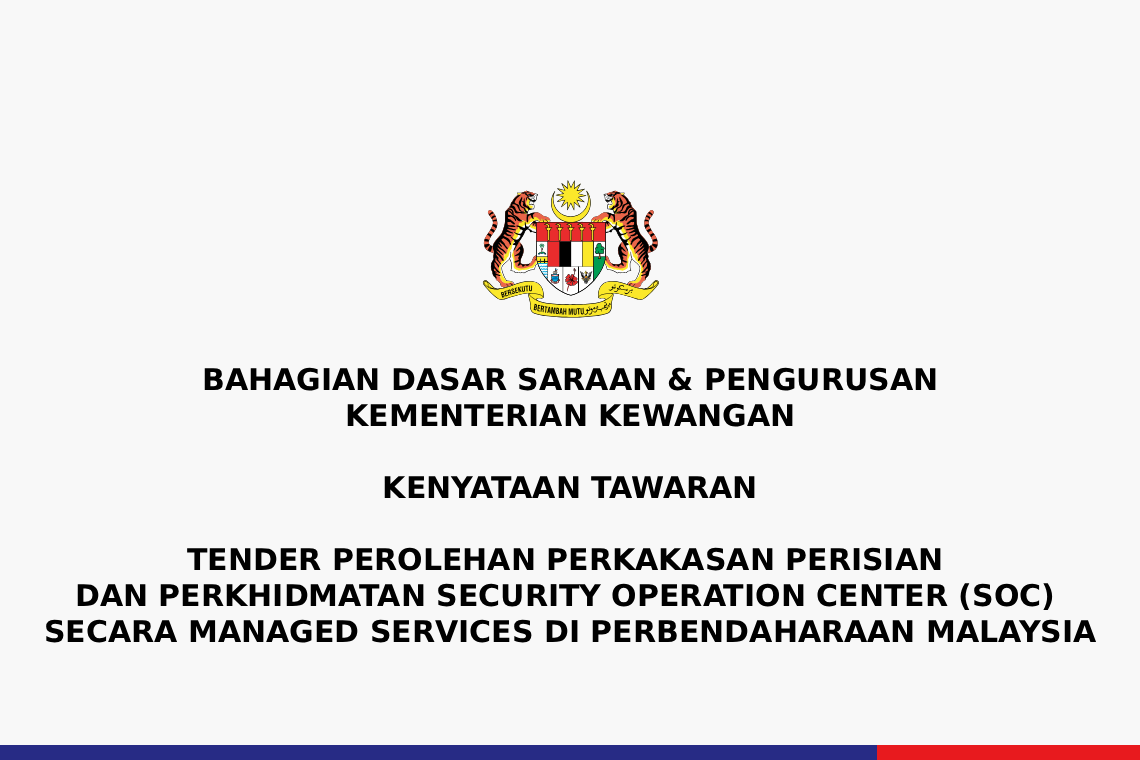 Tender Perolehan Perkakasan Perisian Dan Perkhidmatan Security Operation Center (SOC) Secara Managed Services Di Perbendaharaan Malaysia